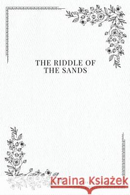 The Riddle of the Sands Erskine Childers 9781979217200 Createspace Independent Publishing Platform