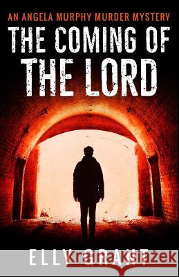 The Coming of the Lord Elly Grant 9781979217606 Createspace Independent Publishing Platform