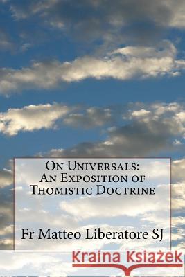 On Universals: An Exposition of Thomistic Doctrine Fr Matteo Liberator Edward Heneage Dering 9781979218672