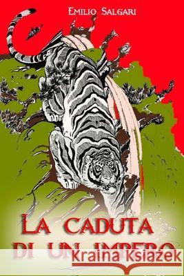 La caduta di un impero Salgari, Emilio 9781979220682 Createspace Independent Publishing Platform