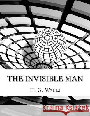 The Invisible Man H. G. Wells 9781979220743 Createspace Independent Publishing Platform