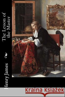 The Lesson of the Master Henry James Gabriel Metsu 9781979221467 Createspace Independent Publishing Platform
