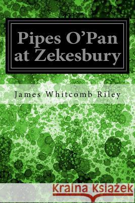 Pipes O'Pan at Zekesbury James Whitcomb Riley 9781979221924