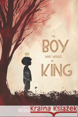 The Boy Who Would be King Dauber, Ronnie 9781979222495