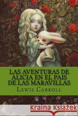 Las Aventuras de Alicia en el pais de las Maravillas Carroll, Lewis 9781979222884 Createspace Independent Publishing Platform