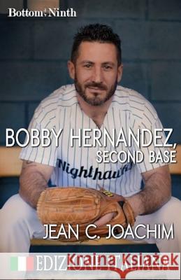 Bobby Hernandez, Second Base (Edizione Italiana) Jean C. Joachim Simona Trapani 9781979222976 Createspace Independent Publishing Platform