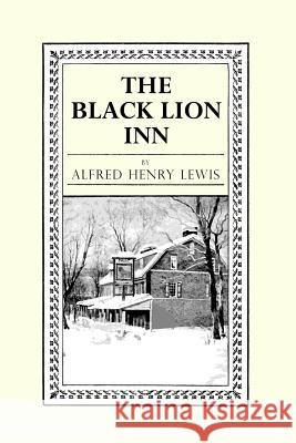 The Black Lion Inn Alfred Henry Lewis 9781979223447