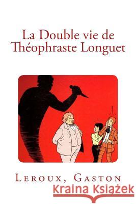 La Double vie de Théophraste Longuet Mybook 9781979224543 Createspace Independent Publishing Platform