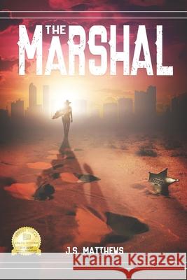 The Marshal J S Matthews 9781979224819 Createspace Independent Publishing Platform
