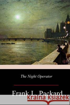 The Night Operator Frank L. Packard 9781979226431 Createspace Independent Publishing Platform