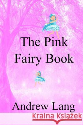 The Pink Fairy Book Andrew Lang 9781979226769