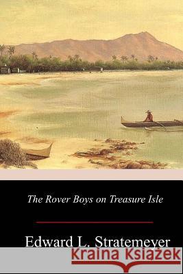 The Rover Boys on Treasure Isle Edward Stratemeyer 9781979227445