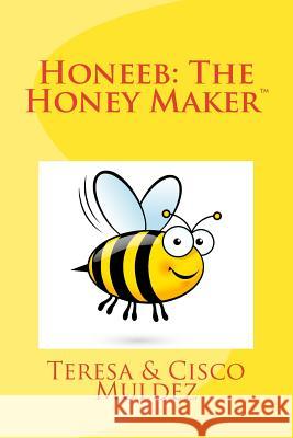 Honeeb: aka, Stu-Dius: The Honey Maker Muldez, Cisco 9781979230650 Createspace Independent Publishing Platform