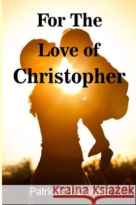 For The Love of Christopher Quinlan, Patricia H. 9781979232128