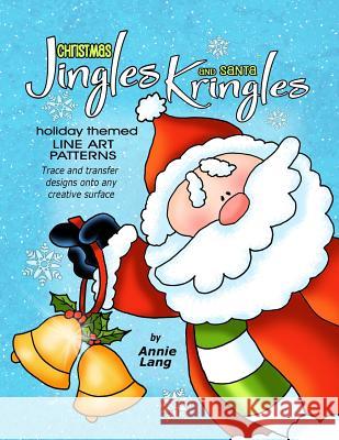 Christmas Jingles and Santa Kringles Annie Lang Annie Lang Annie Lang 9781979232777 Createspace Independent Publishing Platform
