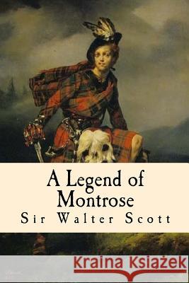 A Legend of Montrose Sir Walter Scott 9781979233170 Createspace Independent Publishing Platform