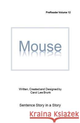 Mouse: PreReader Volume 12 Brunk, Carol Lee 9781979235778