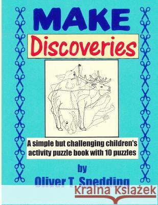 Make Discoveries Oliver T. Spedding 9781979236010 Createspace Independent Publishing Platform