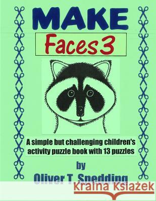 Make Faces (3) Oliver T. Spedding 9781979236843 Createspace Independent Publishing Platform