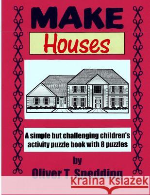 Make Houses Oliver T. Spedding 9781979237369 Createspace Independent Publishing Platform