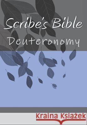 Scribe's Bible: Deuteronomy Wade Littleton 9781979239653 Createspace Independent Publishing Platform