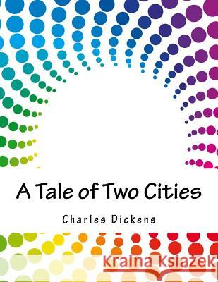 A Tale of Two Cities Charles Dickens 9781979242554