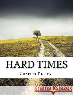 Hard Times Charles Dickens 9781979242653 Createspace Independent Publishing Platform