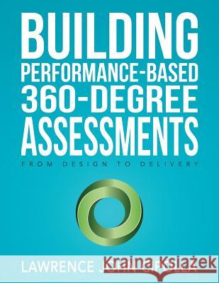 Building Performance-Based 360-Degree Assessments: From Design to Delivery Lawrence John Cipolla 9781979245586