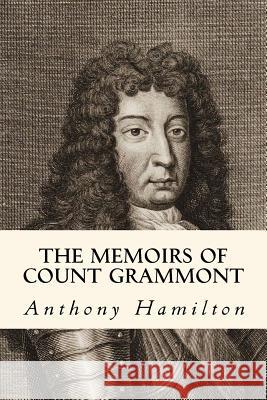 The Memoirs of Count Grammont Anthony Hamilton 9781979247931 Createspace Independent Publishing Platform