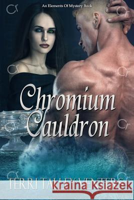 Chromium Cauldron Terri Talley Venters 9781979249423 Createspace Independent Publishing Platform