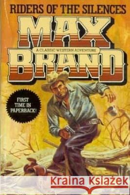 Riders of the Silences Max Brand 9781979251914 Createspace Independent Publishing Platform