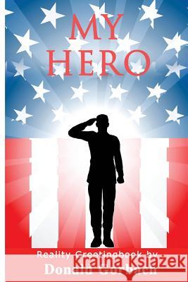 My Hero! Donald Gorbach 9781979252362 Createspace Independent Publishing Platform