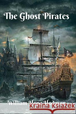 The Ghost Pirates William Hope Hodgson Jv Editors 9781979253734 Createspace Independent Publishing Platform