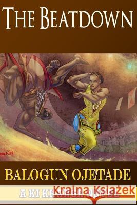 The Beatdown: A Ki Khanga Novel Ojetade, Balogun 9781979255516 Createspace Independent Publishing Platform