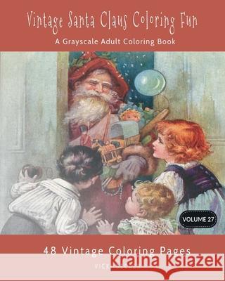 Vintage Santa Claus Coloring Fun: A Grayscale Adult Coloring Book Vicki Becker 9781979255950 Createspace Independent Publishing Platform