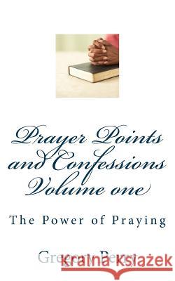 Prayer Points and Confessions Volume one Perry, Gregory 9781979256049
