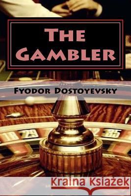 The Gambler Fyodor Fyodo Jv Editors 9781979256803 Createspace Independent Publishing Platform