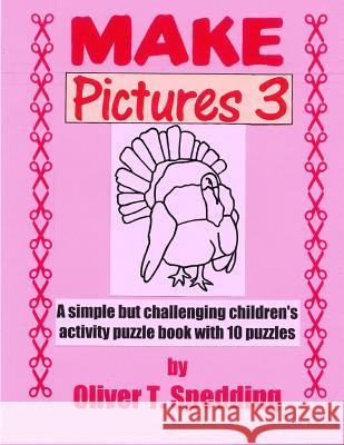 Make Pictures (3) Oliver T. Spedding 9781979258579 Createspace Independent Publishing Platform