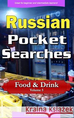 Russian Pocket Searches - Food & Drink - Volume 5: A Set of Word Search Puzzles to Aid Your Language Learning Erik Zidowecki 9781979258869