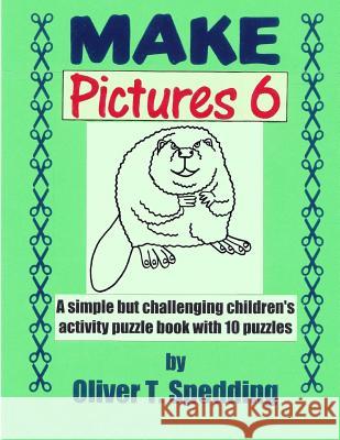 Make Pictures (6) Oliver T. Spedding 9781979259040 Createspace Independent Publishing Platform