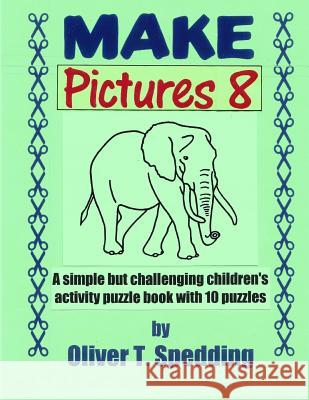 Make Pictures (8) Oliver T. Spedding 9781979259415 Createspace Independent Publishing Platform