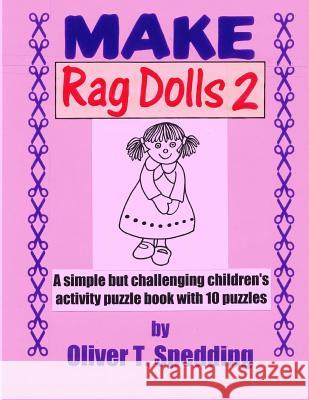 Make Rag Dolls (2) Oliver T. Spedding 9781979259576 Createspace Independent Publishing Platform