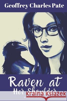 Raven at Her Shoulder Geoffrey Charles Pate 9781979259583