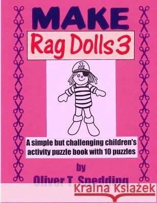 Make Rag Dolls (3) Oliver T. Spedding 9781979259972 Createspace Independent Publishing Platform