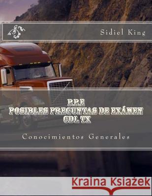 P.osibles P.reguntas E. xamen CDL TX: Conocimientos Generales King, Sidiel 9781979260503 Createspace Independent Publishing Platform