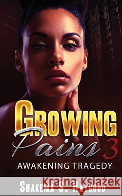 Growing Pains 3: Awakening Tragedy Shakema S Haygood 9781979262972