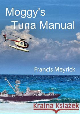 Moggy's Tuna Manual Francis Meyrick 9781979268363 Createspace Independent Publishing Platform