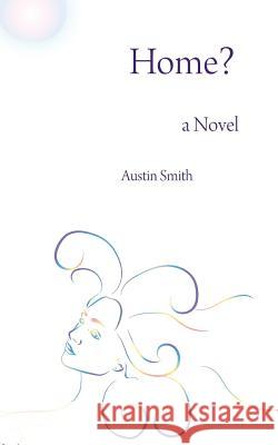 Home? Austin Smith 9781979271219 Createspace Independent Publishing Platform