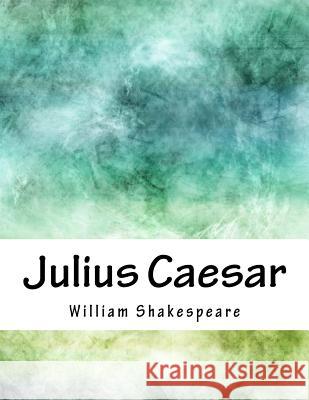 Julius Caesar William Shakespeare 9781979272414 Createspace Independent Publishing Platform