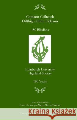 Comann Ceilteach Oilthigh Dhùn Èideann: 180 Bliadhna: Edinburgh University Highland Society: 180 Years Lewin, Christopher 9781979274074